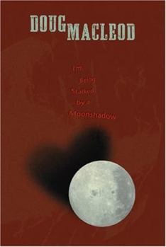 Hardcover I'm Being Stalked by a Moonshadow Book