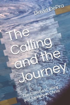 Paperback The Calling and the Journey: The Christian Calling and Journey in Christ Book