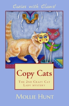 Copy Cats, a Crazy Cat Lady Cozy Mystery #2 - Book #2 of the Crazy Cat Lady