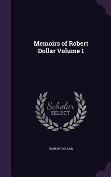 Hardcover Memoirs of Robert Dollar Volume 1 Book