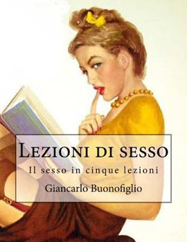 Paperback Lezioni di sesso: esercizi di felicità [Italian] Book