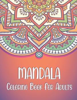 Paperback Mandala Coloring Book for Adults: A stress-relieving assortment of amazing and detailed designs for adults. Artist Quality Paper with Hardback Covers. Book