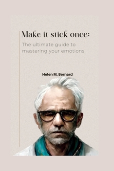 Paperback Make it stick once: The ultimate guide to mastering your emotions Book