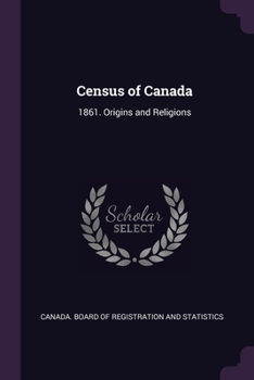 Paperback Census of Canada: 1861. Origins and Religions Book