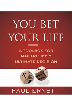 Paperback You Bet Your Life: A Toolbox for Making Life's Ultimate Decision Book