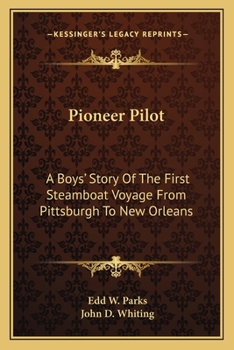 Pioneer Pilot: A Boy's Story of the First Steamboat Voyage from Pittsburgh to New Orleans