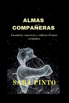 Paperback Almas Compañeras: Encontrar, conservar y cultivar el amor verdadero [Spanish] Book