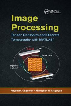 Paperback Image Processing: Tensor Transform and Discrete Tomography with MATLAB (R) Book