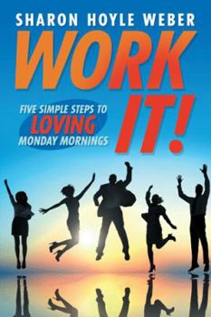Paperback Work It!: Five Simple Steps to Loving Monday Mornings Book