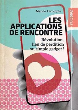 Paperback Les applications de rencontre: Révolution, lieu de perdition ou simple gadget ? [French] Book