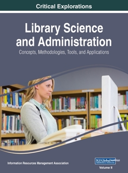 Hardcover Library Science and Administration: Concepts, Methodologies, Tools, and Applications, VOL 2 Book