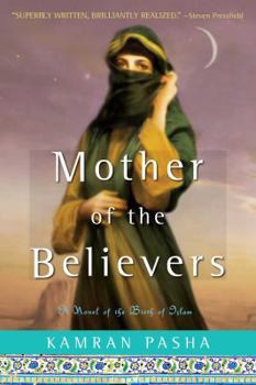 Paperback Mother of the Believers: A Novel of the Birth of Islam Book