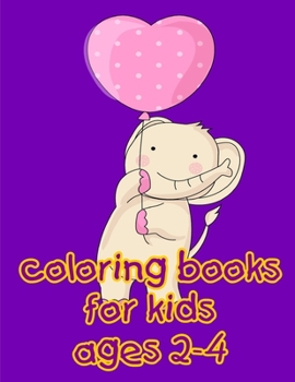 Paperback Coloring Books For Kids Ages 2-4: Funny, Beautiful and Stress Relieving Unique Design for Baby, kids learning Book