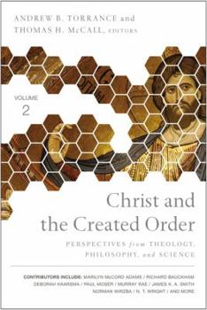 Paperback Christ and the Created Order: Perspectives from Theology, Philosophy, and Science Book