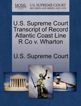 Paperback U.S. Supreme Court Transcript of Record Atlantic Coast Line R Co V. Wharton Book