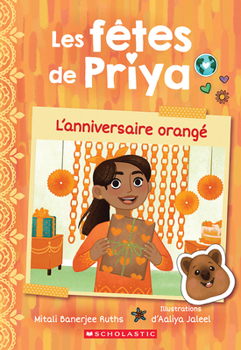 Paperback Les Fêtes de Priya: N&#730; 1 - l'Anniversaire Orangé [French] Book