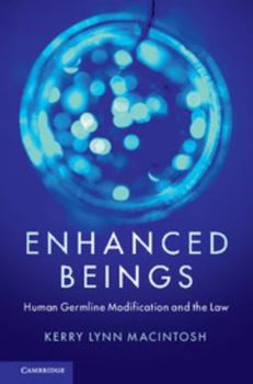 Hardcover Enhanced Beings: Human Germline Modification and the Law Book