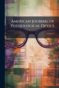 Paperback American Journal of Physiological Optics; Volume 3 Book