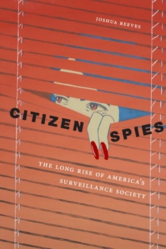 Hardcover Citizen Spies: The Long Rise of America's Surveillance Society Book