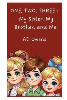 ONE, TWO, THREE : My Sister, My Brother, and Me