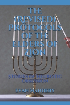 Paperback The (Revised) Protocols of the Elders of Zion: Stories of Neurotic Obsession Book