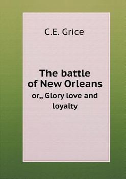 Paperback The battle of New Orleans or, Glory love and loyalty Book