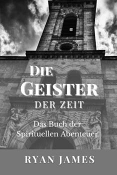 Paperback Die Geister Der Zeit: Das Buch der Spirituellen Abenteuer [German] Book