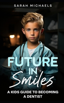 Paperback Future in Smiles: A Kids Guide to Becoming a Dentist Book