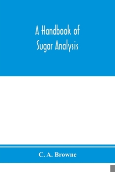 Paperback A handbook of sugar analysis: a practical and descriptive treatise for use in research, technical and control laboratories Book