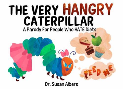 Paperback The Very Hangry Caterpillar: A Parody For People Who Hate Diets Book