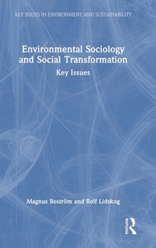 Environmental Sociology and Social Transformation: Key Issues (Key Issues in Environment and Sustainability)