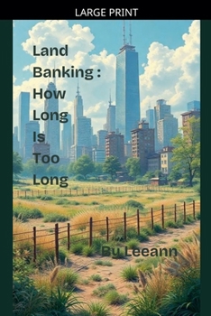 Paperback Land Banking: How Long Is Too Long [Large Print] Book