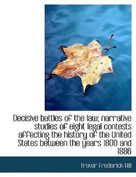 Decisive Battles of the Law; Narrative Studies of Eight Legal Contests Affecting the History Of