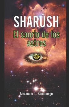 Paperback Sharúsh: El Saurio de Los Astros [Spanish] Book