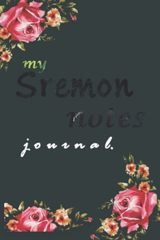 Paperback My Sermon Notes Journal: An Inspirational Worship Tool To Record, Remember And Reflect: Modern Calligraphy and Lettering Book