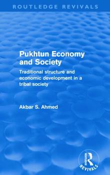 Paperback Pukhtun Economy and Society (Routledge Revivals): Traditional Structure and Economic Development in a Tribal Society Book