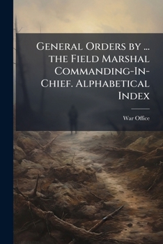 Paperback General Orders by ... the Field Marshal Commanding-In-Chief. Alphabetical Index Book
