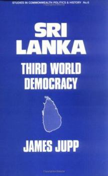 Hardcover Sri Lanka: Third World Democracy: 3rd World Democracy (Studies in Commonwealth History & Politics No. 6) Book