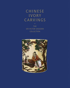 Hardcover Chinese Ivory Carvings: The Sir Victor Sassoon Collection Book