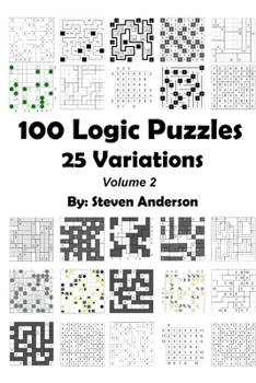 Paperback 100 Logic Puzzles - 25 Variations: Volume 2 Book