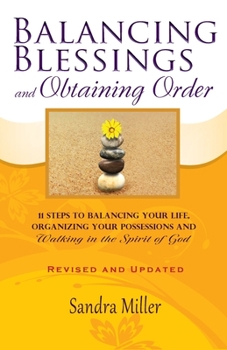 Paperback Balancing Blessings and Obtaining Order: 11 Steps to Balancing your Life, Organizing your Possessions, and Walking in the Spirit of God Book