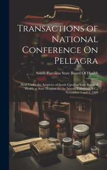 Hardcover Transactions of National Conference On Pellagra: Held Under the Auspicies of South Carolina State Board of Health at State Hospital for the Insane, Co Book