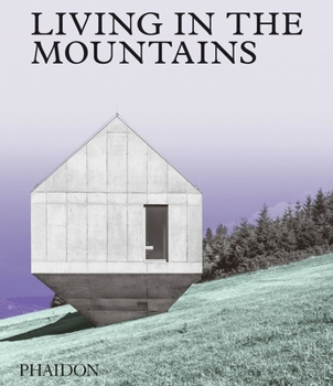 Hardcover Living in the Mountains: Contemporary Houses in the Mountains Book