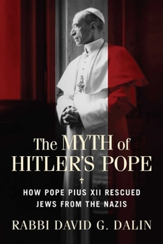 Paperback The Myth of Hitler's Pope: How Pope Pius XII Rescued Jews from the Nazis Book