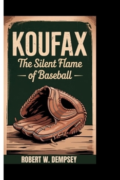 Paperback Koufax: The Silent Flame of Baseball Book