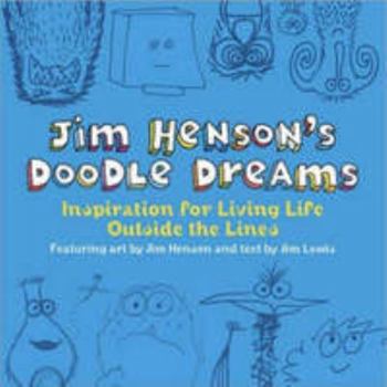 Hardcover Jim Henson's Doodle Dreams: Inspiration for Living Life Outside the Lines Book