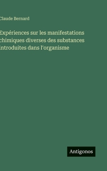 Expériences sur les manifestations chimiques diverses des substances introduites dans l'organisme (French Edition)