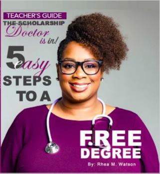 Paperback Teacher's Guide-The Scholarship Doctor Is In! 5 Easy Steps to a FREE Degree Book