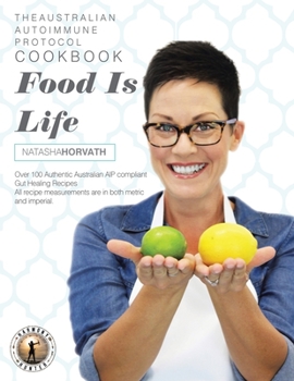 Paperback Food Is Life: The Australian Autoimmune Protocol Cookbook Book