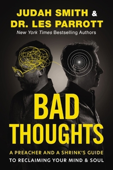 Hardcover Bad Thoughts: A Preacher and a Shrink's Guide to Reclaiming Your Mind and Soul Book